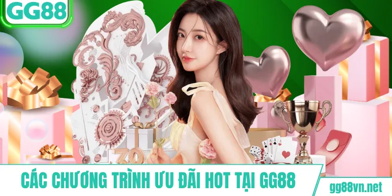 Các chương trình ưu đãi HOT tại GG88