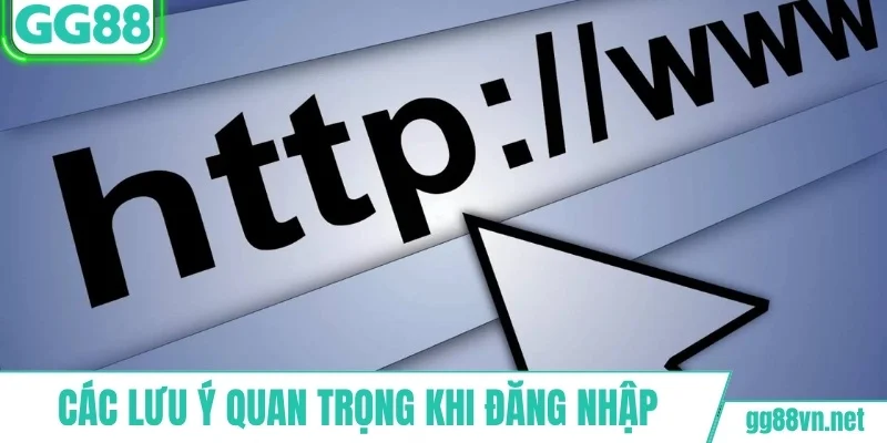 Điều quan trọng cần lưu tâm khi truy cập tài khoản GG88