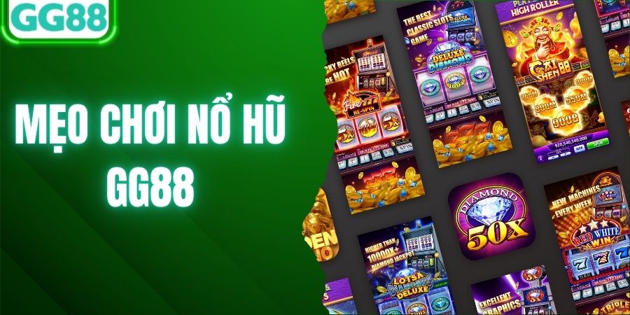 Mẹo Chơi Nổ Hũ GG88 - Hội Viên Săn Thưởng Khủng Tại Nhà Cái